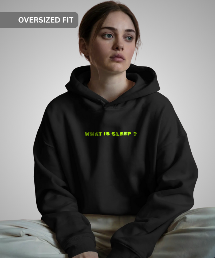 Glow in the Dark | Black Unisex Oversized Hoodie | What is sleep ?